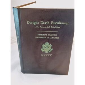 Dwight David Eisenhower Memorial Tributes Delivered In Congress Hardcover 1970‎